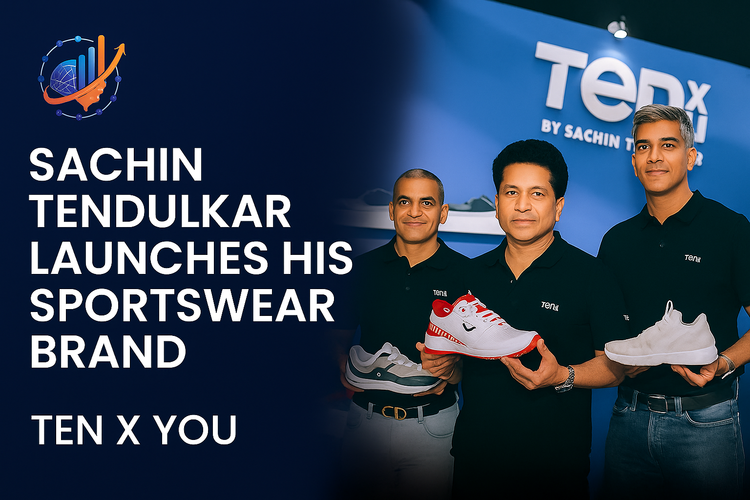 Sachin Tendulkar Launches His Sportswear Brand TEN x YOU: A Game-Changer in India’s Sportswear & Athleisure Market