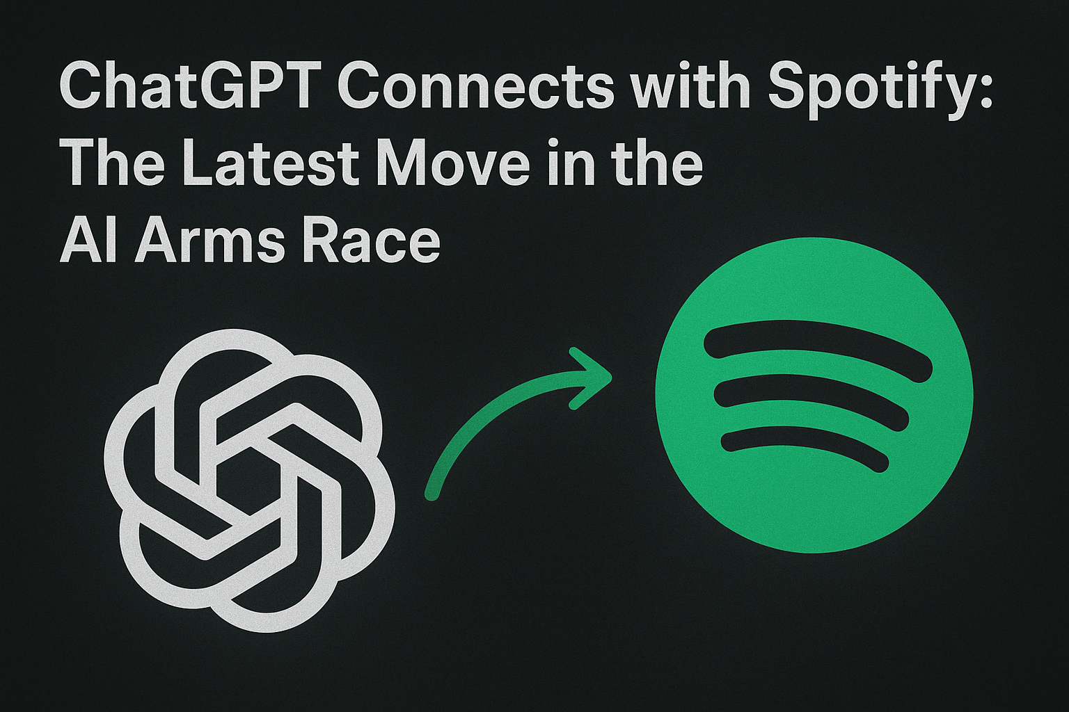 ChatGPT Connects with Spotify: The Latest Move in the AI Arms Race